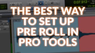 The Best Way To Set Pre Roll In Pro Tools