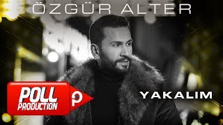 Özgür Alter - Yakalım - (Official Lyric Video)