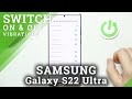 How to Enable Touch Vibrations on Samsung Galaxy S22 Ultra – Disable Vibration for Touch