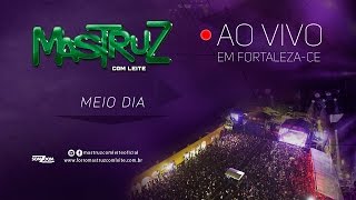 Mastruz com Leite – Meio Dia [AO VIVO EM FORTALEZA]