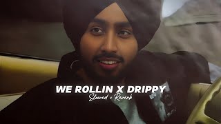 We Rollin X Drippy ( Slowed + Reverb ) - Shubh | Sidhu Moose Wala | Mashup 2024