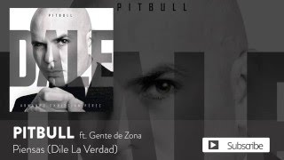Pitbull - Piensas (Dile La Verdad) ft. Gente De Zona [Official Audio]