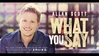 Allan Scott - What You Say - Lyric Video