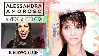 Alessandra Amoroso - Vivere A Colori