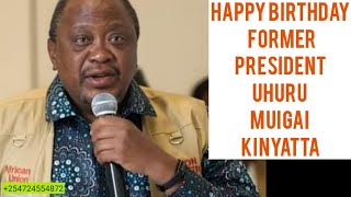 Happy Birthday retired President Uhuru mMuigai Kinyatta