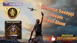 UMARSIZ SAVAŞÇI Unvanını aldım !! Oyunun en zor unvanı Pubg Mobile