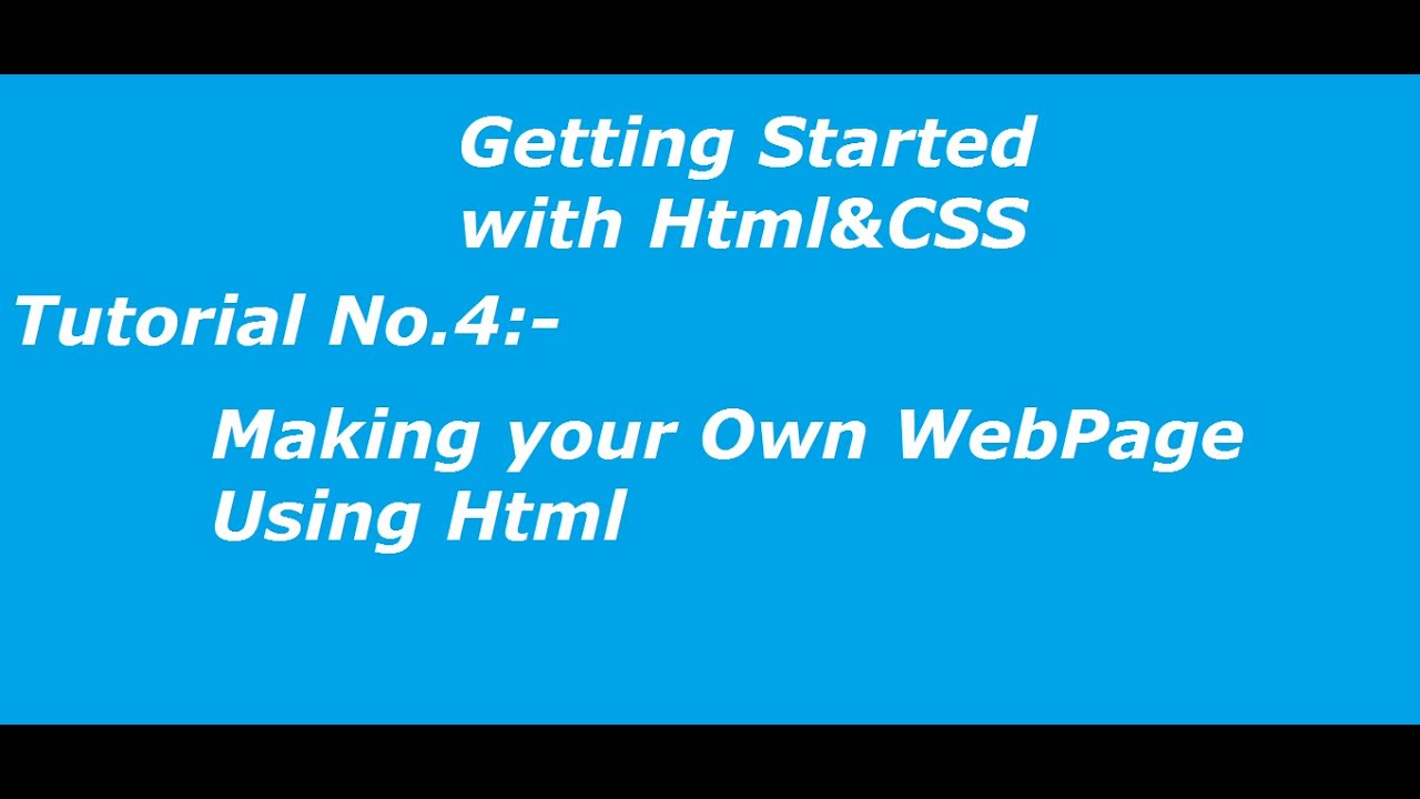 Code Beginners| Tutorial No.4 # Making Your Own Webpage Using Html ...