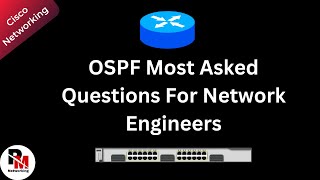 OSPF Interview Questions and Answers for Network Engineer | OSPF Most Asked Questions