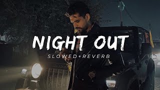 Night out (Slowed +Reverb) Arjan Dhillon