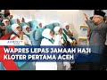 Wapres KH Ma'ruf Amin Lepas Jemaah Haji Aceh Kloter Pertama