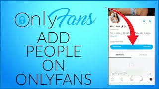 How To Add People On OnlyFans 2024?