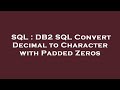 SQL : DB2 SQL Convert Decimal to Character with Padded Zeros