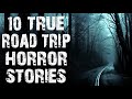 10 TRUE Road Trip & On The Road Scary Stories | Disturbing Horror Stories To Fall Asleep To