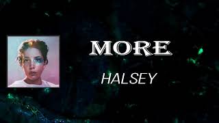 Halsey - More (Lyrics)