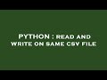 PYTHON : read and write on same csv file
