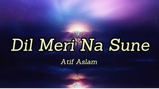 Dil Meri Na Sune (Lyrics) |Aatif Aslam|Genius|@tipsofficial #songlyrics