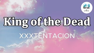 XXXTENTACION - King of the Dead (Lyrics) @24_Music222