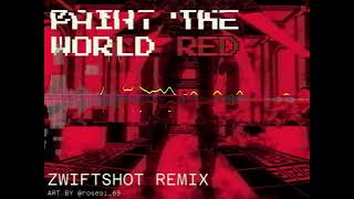 Paint the World RED - Zwiftshot Remix