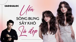 Hướng dẫn kiểu uốn giành cho tóc dài chỉ cần sấy khô là đẹp|Cao Gia Lộc