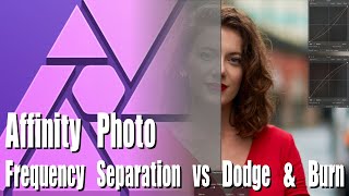 Frequency Separation vs Dodge & Burn in Affinity Photo