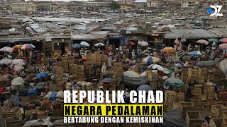 Republik Chad: Negara Pedalaman, 80% Persen Penduduknya Orang Miskin