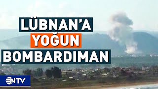 İsrail, Lübnan'a Yoğun Bombardıman Gerçekleştiriyor! | NTV