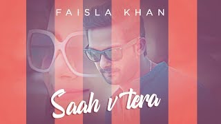 New Punjabi Song 2018 | Saah V Tera (Full Song) Faisla Khan | Sharry Nexus | Latest Punjabi Songs