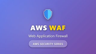 AWS WAF Explained: Web Application Firewall Security Tutorial for Beginners