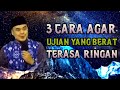 3 cara agar ujian yang berat terasa ringan //ceramah ustadz hilman fauzi