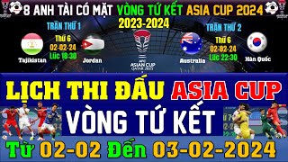 Lịch Thi Đấu Vòng TỨ KẾT Asian Cup 2023 Ngày 1/2/2024 | Thông Tin Vòng Tứ Kết Tất Cả Các Trận Đấu