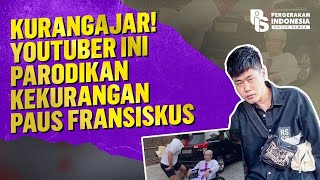 KURANGAJAR! Youtuber Ini Parodikan Kekurangan Paus Fransiskus | Egrasia Salsabila