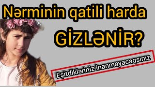 “Rəis Nərminin anası ilə əvvəldən görüşüb” - Eşitdiklərinizə inanmayacaqsız