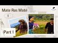 Mate Ras Mate 1 - Part 1