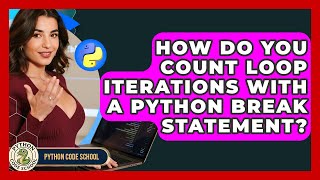 How Do You Count Loop Iterations With A Python Break Statement? - Python Code School