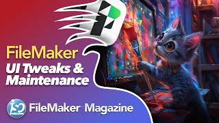 UI Tweaks \u0026 Maintenance in FileMaker Pro