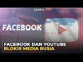 Facebook dan YouTube Blokir Media Rusia