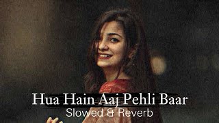 Hua Hain Aaj Pehli Baar || Slow & Reverb || Armaan Malik, Palak Muchhal || Sanam Re | Copy Unlimited