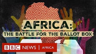 Africa: The Battle for the Ballot Box  - BBC Africa