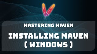 04 - Installing Maven on Windows | Mastering Maven | TheDevJournal | 2025