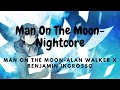 Alan Walker x Benjamin Ingrosso-Man On The Moon [Nightcore]