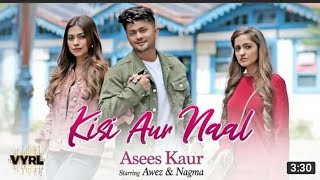 Kisi Aur Naal Full Song :: Awez Dardar And Nagma And Asees kaur :: full video song : (By  M. A. S.)