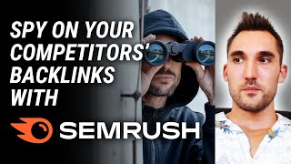 How to Spy On Your Competitors' Backlinks With Semrush
