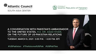 The future of US-Pakistan relations with H.E. Ambassador Asad Khan