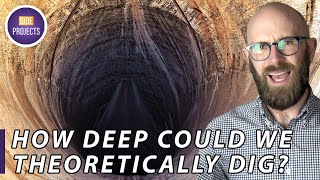 How Deep Could We Dig?