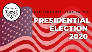 KSC STUDENTS' TAKE ON THE PRESIDENTIAL ELECTION 2020