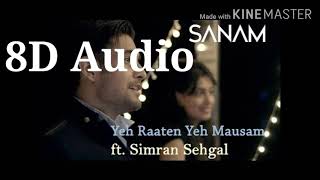 Ye raatein ye mausam 8d audio ft. Sanam and simran sehgal
