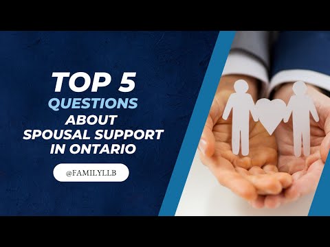 Top 5 questions about spousal support in Ontario, Canada Top 5 questions about spousal support in Ontario, Canada