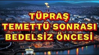 BUGÜN VE ERTESİ GÜN: TÜPRAŞ'TAN; %1050 BEDELSİZ, 11 LİRA NET TEMETTÜ VE 500 TL HİSSE FİYATINA GİDİŞ🔥