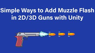 Simple Ways to Add Muzzle Flash in 2D Guns with Unity | Unity3D Quick Tips: 2D Muzzle Flash Trick