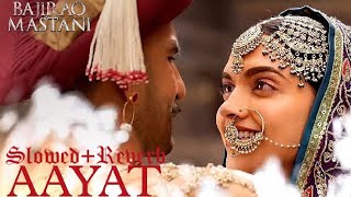 Aayat | Full Audio Song ( Slowed+Reverb) | Bajirao Mastani | Ranveer Singh, Deepika Padukone